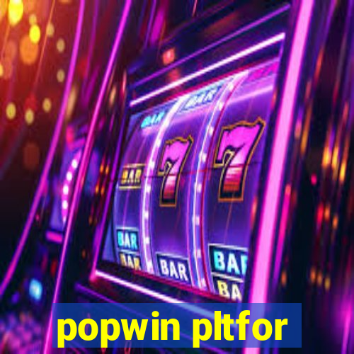 popwin pltfor